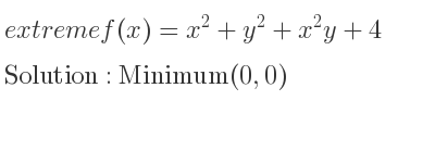 The extreme f(x)=x^2+y^2+x^2y+4 is Minimum(0,0)